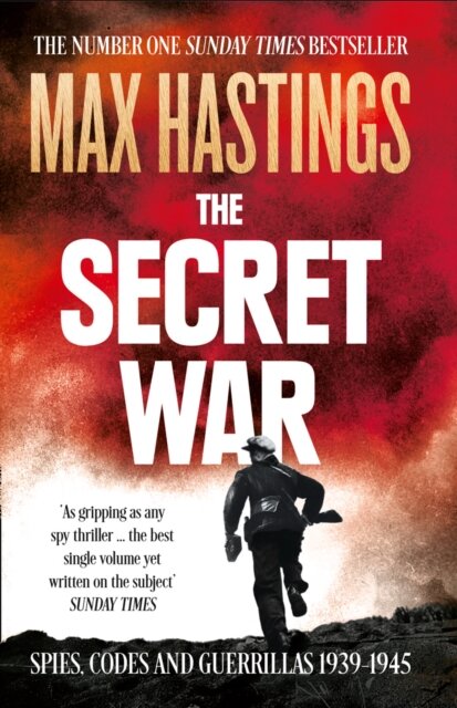 The Secret War: Spies Codes And Guerrillas 1939–1