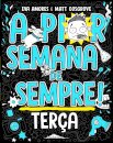 A Pior Semana de Sempre: Terça