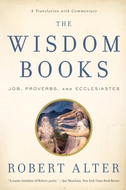 The Wisdom Books : Job, Proverbs, and Ecclesiastes: A Translation with Commentary