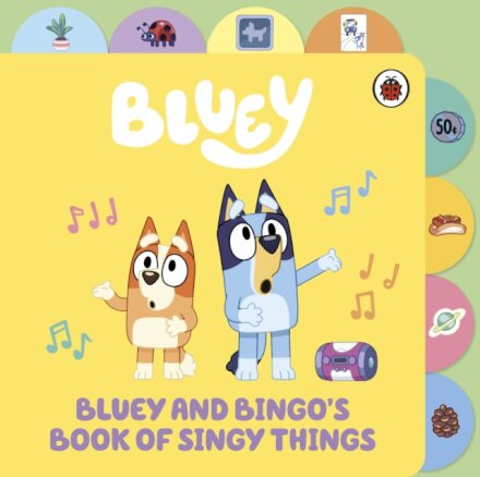 Bluey: Bluey And Bingoâ€™S Book Of Singy Things
