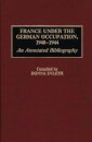 France Under the German Occupation, 1940-1944