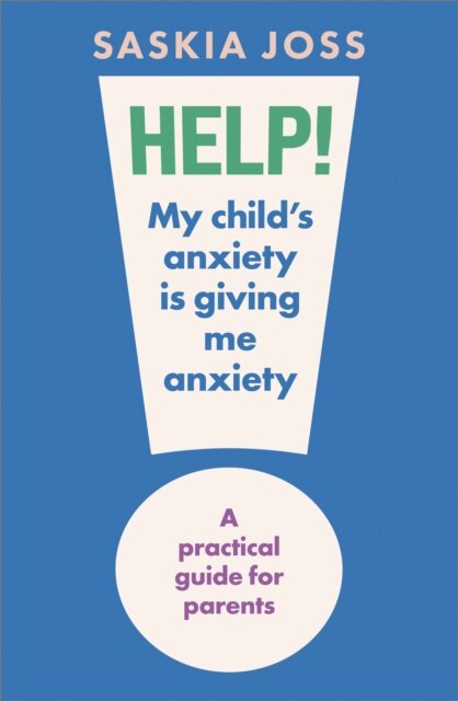 Help! My Child's Anxiety is Giving Me Anxiety