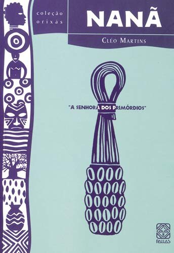 Nanã: A Senhora Dos Primórdios