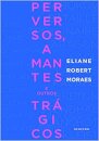 Perversos, Amantes E Outros Trágicos