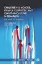 Children’s Voices, Family Disputes and Child-Inclusive Mediation