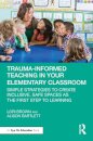 Trauma-Informed Teaching in Your Elementary Classroom