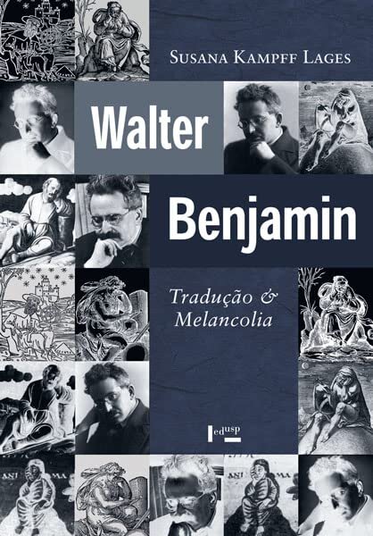 Walter Benjamin: Tradução E Melancolia
