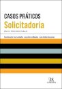 Casos Práticos de Solicitadoria - Direito e Processo do Trabalho