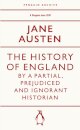 The History of England by a Partial, Prejudiced and Ignorant Historian