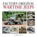Factory-Original Wartime Jeeps : Originality Guide covering wartime Willys MB and Ford GPW Jeeps