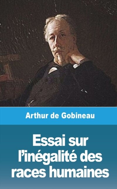 Essai sur l'inegalite des races humaines - Volume I
