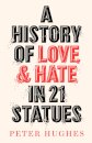 A History of Love and Hate in 21 Statues