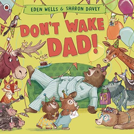 Don'T Wake Dad!