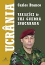Ucrânia - Variações de uma Guerra Inacabada