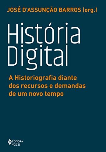 História Digital: Historiografia Diante Recursos E Demandas