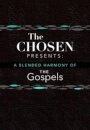 The Chosen Presents: A Blended Harmony of the Gospels