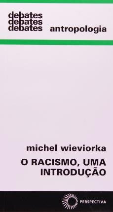 O Racismo: Uma Introdução