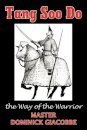 Tang Soo Do the Way of the Warrior