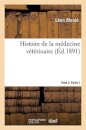 Histoire de la Medecine Veterinaire. Tome 3. Partie 1