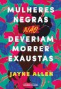 Mulheres Negras Não Deveriam Morrer Exaustas