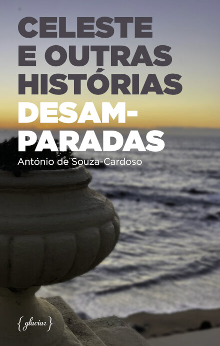 Celeste E Outras Histórias Desamparadas