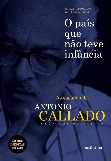 O País Que Não Teve Infância: As Sacadas De Antonio Callado