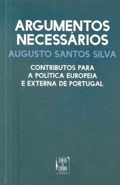 Argumentos Necessários - Contributos Para A Política Europeia E Externa De Portugal