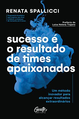 Sucesso É O Resultado De Times Apaixonados