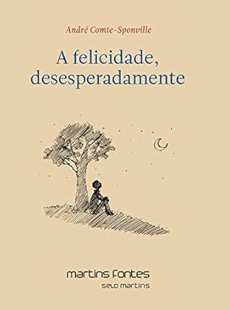 A Felicidade, Desesperadamente