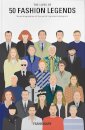 The Lives of 50 Fashion Legends : Visual biographies of the world's greatest designers
