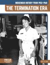 Indigenous History from 1952–1968: The Termination Era