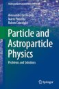 Particle and Astroparticle Physics : Problems and Solutions