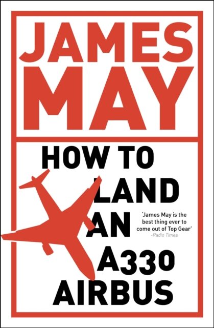 How to Land an A330 Airbus : And Other Vital Skills for the Modern Man