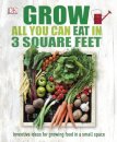 Grow All You Can Eat In Three Square Feet