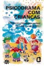 Psicodrama Com Crianças: Uma Psicoterapia Possível