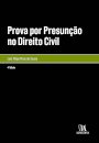 Prova Por Presunção No Direito Civil - 4ª Edição