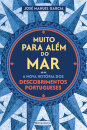 Muito Para Além Do Mar - A Nova História Dos Descobrimentos Portugueses