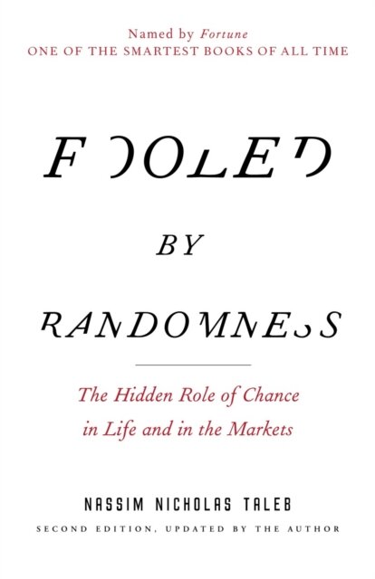 Fooled by Randomness : The Hidden Role of Chance in Life and in the Markets