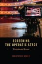 Screening the Operatic Stage: Television and Beyond