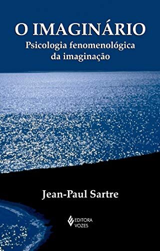 O Imaginário: Psicologia Fenomenológica Da Imaginação