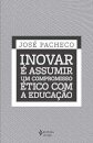 Inovar É Assumir Um Compromisso Ético Com A Educação