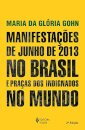 Manifestações De Junho 2013 No Brasil E Praças Indigna Mundo