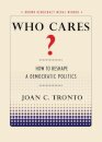 Who Cares? : How to Reshape a Democratic Politics