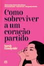 Como Sobreviver A Um Coração Partido