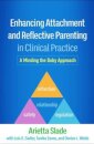 Enhancing Attachment and Reflective Parenting in Clinical Practice