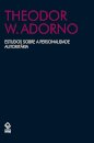 Estudos Sobre A Personalidade Autoritária