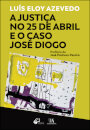 A Justiça No 25 De Abril E O Caso José Diogo