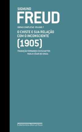 Freud  Volume 07 (1905) O Chiste E Sua Relação Com O Inconsciente