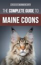 The Complete Guide to Maine Coons