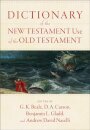 Dictionary of the New Testament Use of the Old Testament